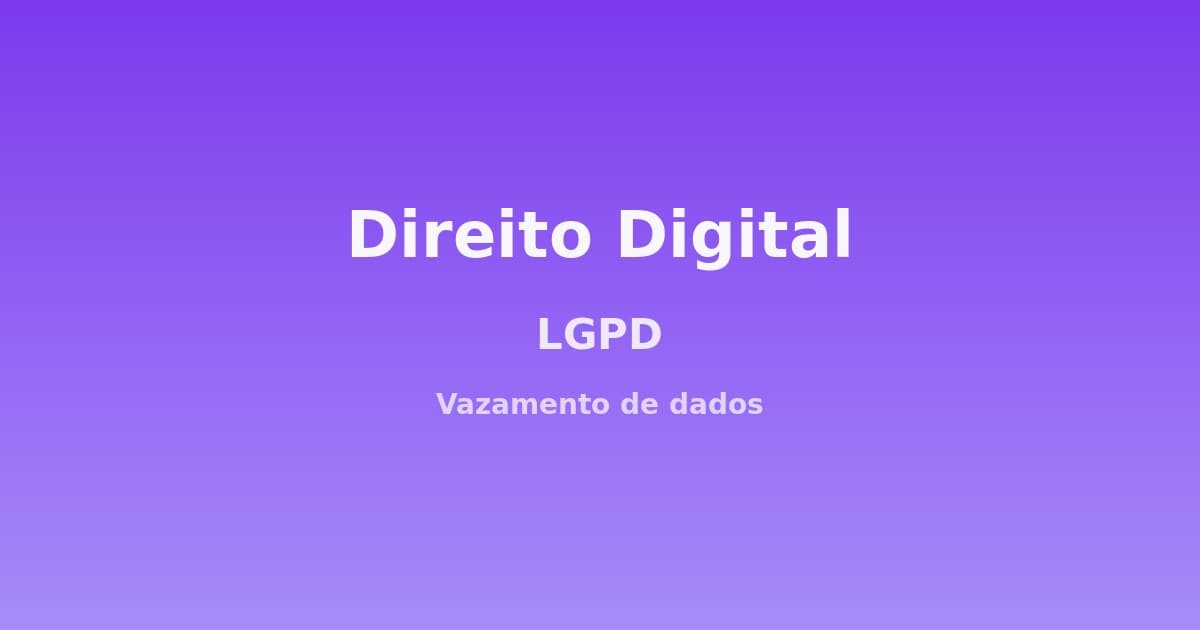 LGPD e vazamento de dados: seus direitos como titular