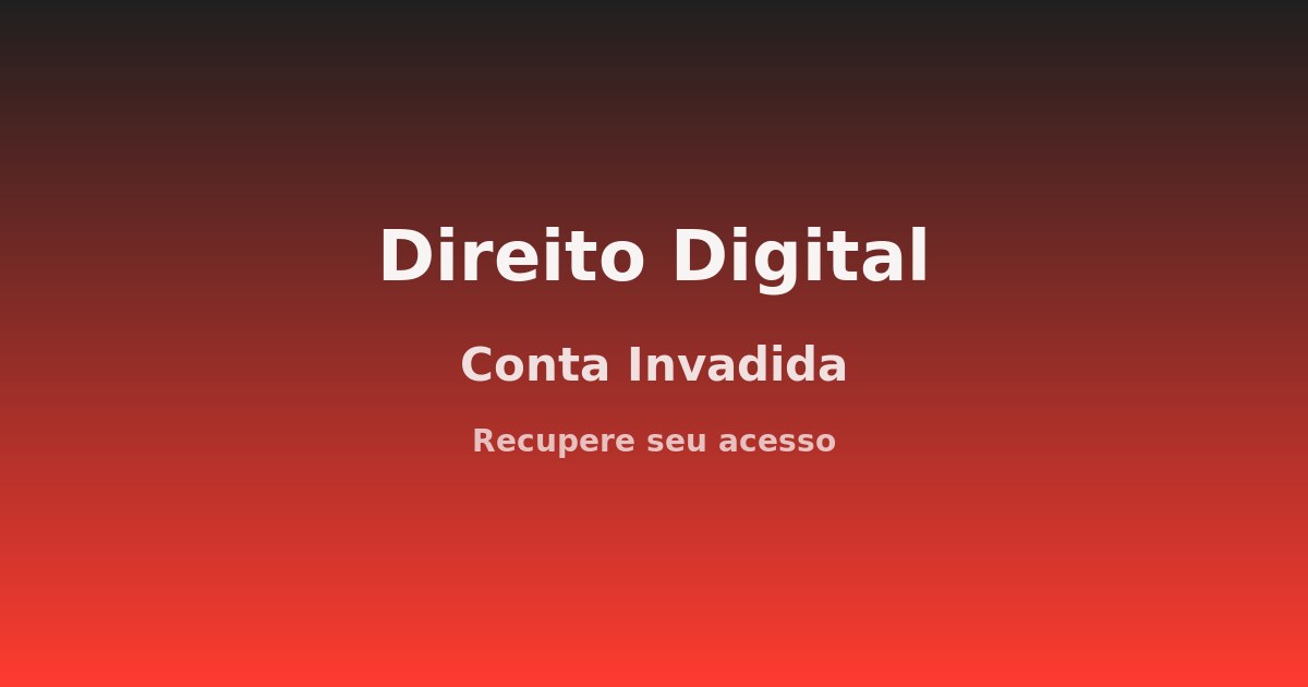 Conta invadida (hackeada): como recuperar o acesso passo a passo