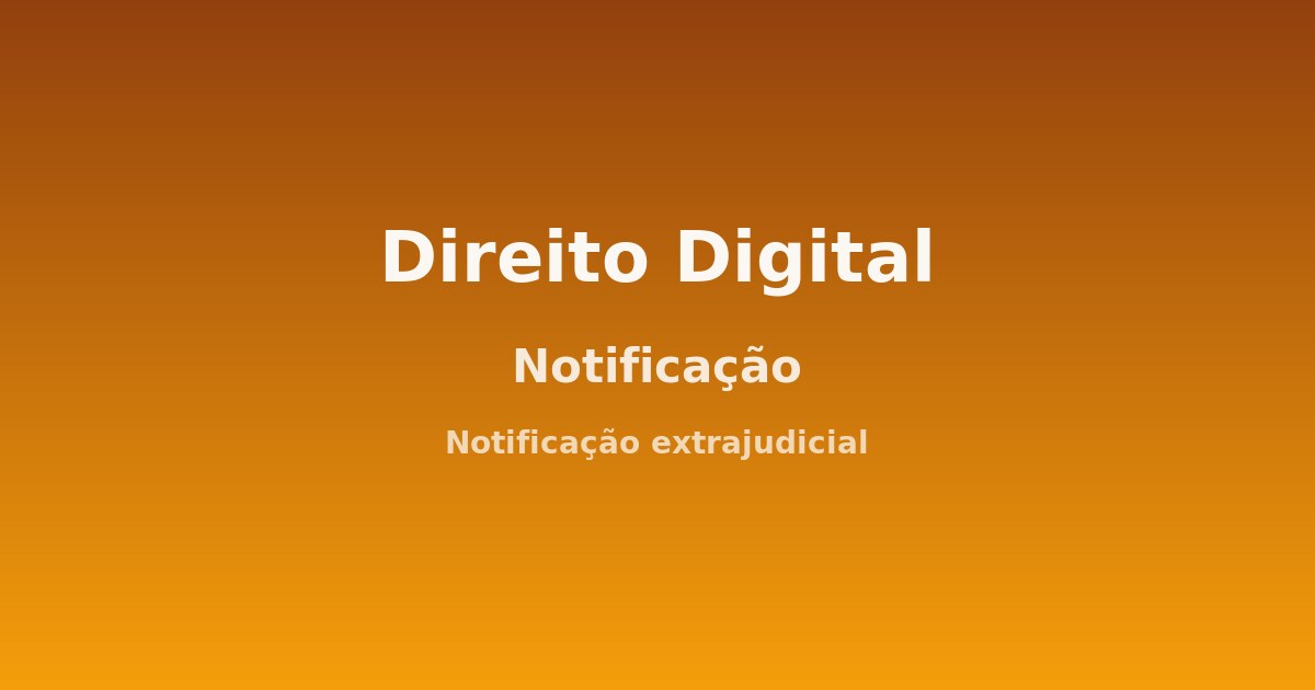 Notificação extrajudicial contra rede social: quando e como fazer